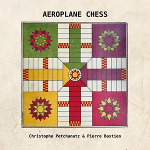 Christophe Petchanatz & Pierre Bastien - Aeroplane Chess Christophe Petchanatz & Pierre Bastien - Aeroplane Chess